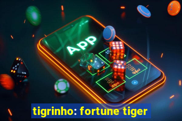 tigrinho: fortune tiger